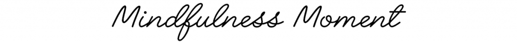 Mindfulness Moment in Script Lettering